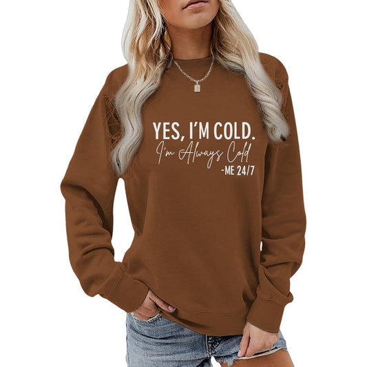 Weetiotio Yes I'M Cold Me 24/7 Always Cold Sweatshirt For Women Crewneck Winter Freezing Sweatshirts Oversized Pullover Hoodie(Brown,M)