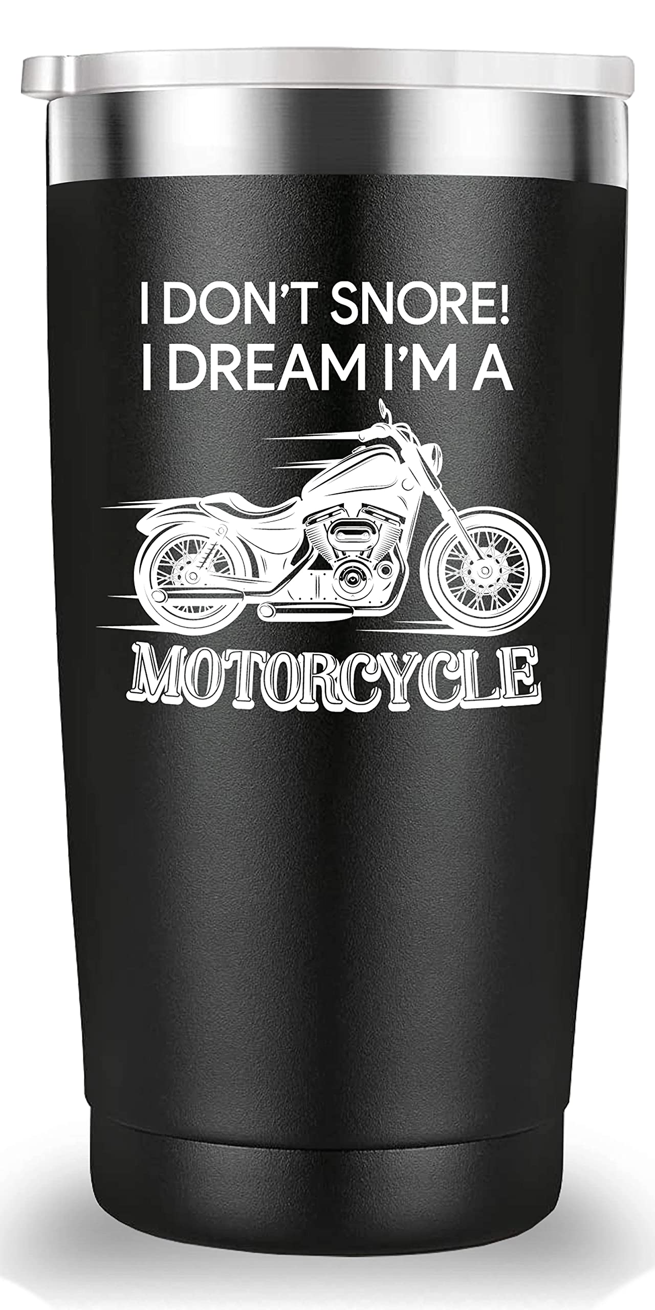 I Don't Snore Dream I'm a Motorcycle Travel Mug Tumbler.Motorcycle Gifts.Father's Day Gifts for Men Dad Grandpa New Grandfather Biker Motorcyclist from Grandson Grandaughter Wife.(20 oz Black)